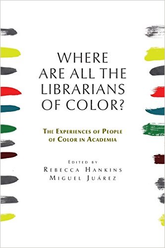 Cover of Where are all the Librarians of Color? The Experiences of People of Color in Academia