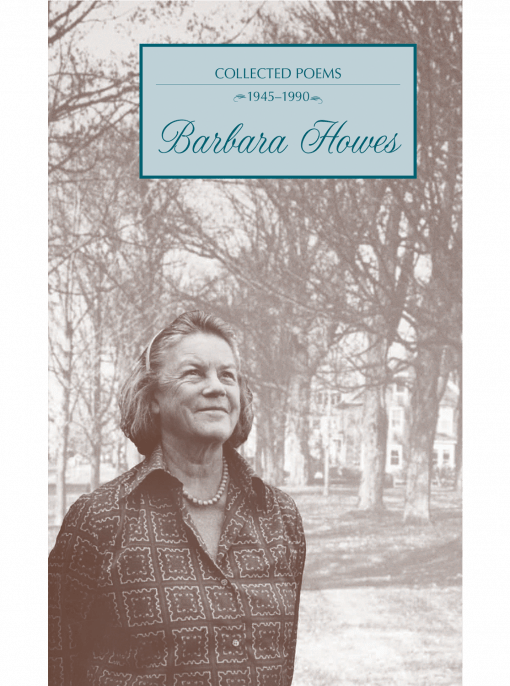 Collected Poems of Barbara Howes 1945-1990