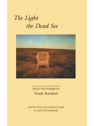 cover image of The Light the Dead See: Selected Poems of Frank Stanford, edited by Leon Stokesbury
