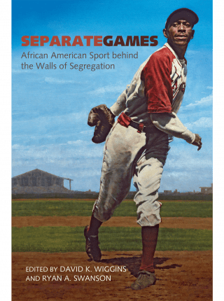 cover of the book Separate Games, edited by David K. Wiggins and Ryan A. Swanson