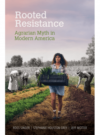 cover for Rooted Resistance: Agrian Myth in Modern America