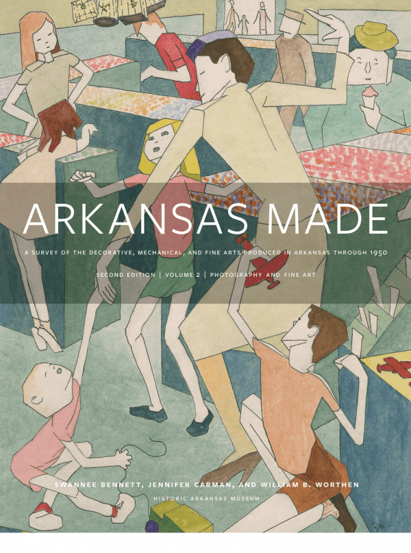 cover of Arkansas Made, Volume 2 by Swannee Bennett, Jennifer Carman, and William B. Worthen