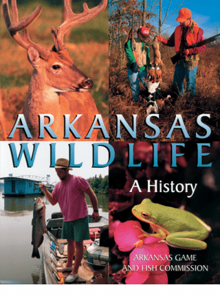 Cover of Arkansas Wildlife: A History