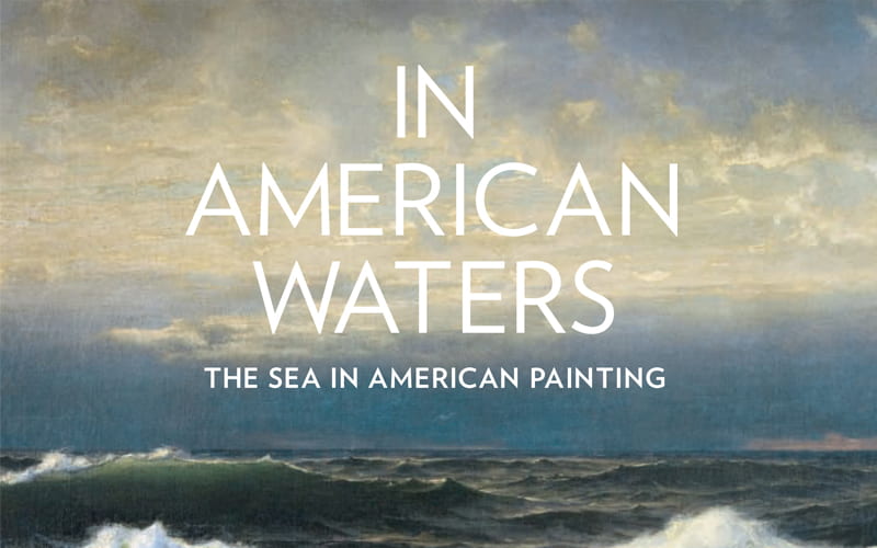 Now Available! In American Waters: The Sea in American Painting