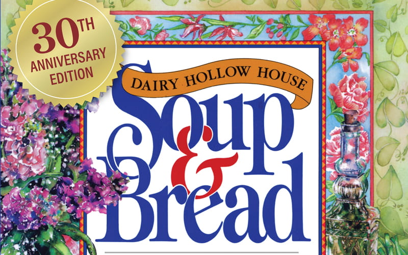 Announcing the Forthcoming Publication of the 30th Anniversary Edition of Dairy Hollow House Soup & Bread