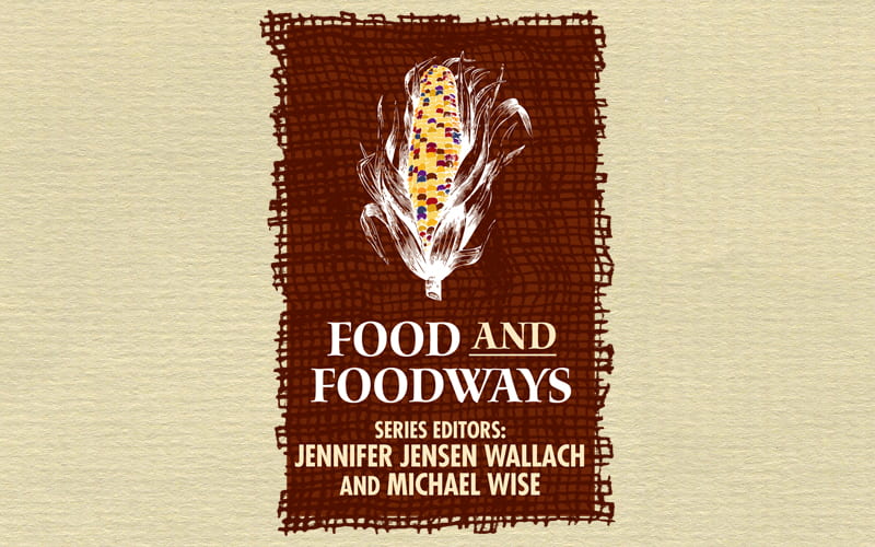 Four Food and Foodways Titles Recently Adopted for Course Use