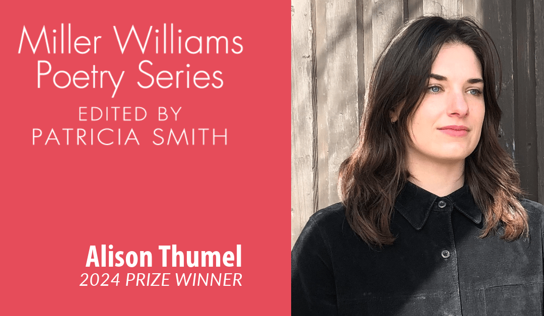 The 2024 Miller Williams Poetry Prize Has Been Awarded to Alison Thumel
