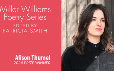 The 2024 Miller Williams Poetry Prize Has Been Awarded to Alison Thumel
