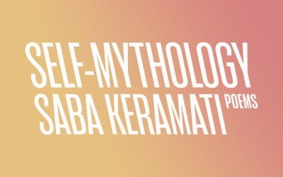 Now Available! Self-Mythology by Saba Keramati
